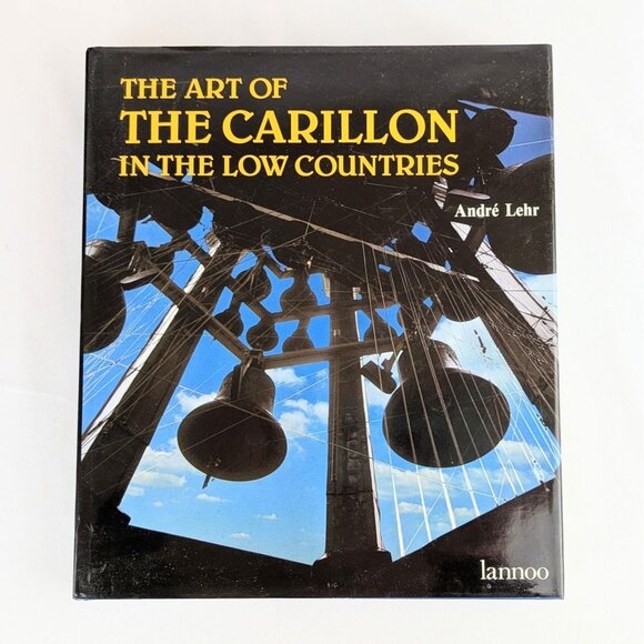 Art of The Carillon in the Low Countries Andre Lehr 1991 VG+ Hardcover Belgium - Picture 1 of 9